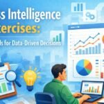 Business Intelligence Exercises: A Practical Guide to Building Real Data Skills That Drive Decisions